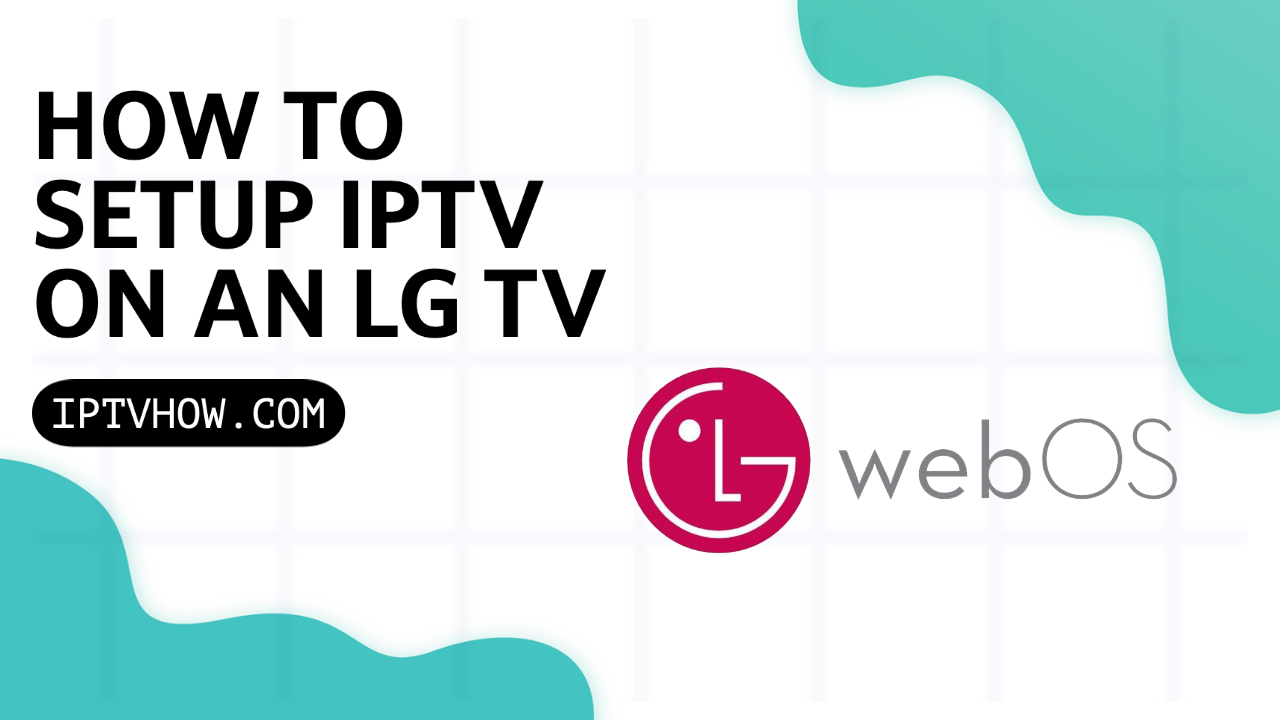 SETUP IPTV ON AN LG WEB OS TV